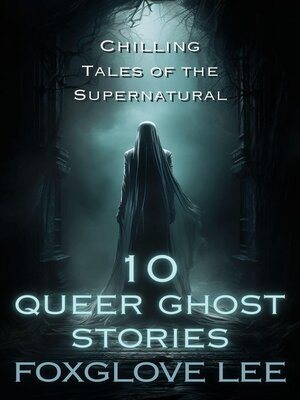 cover image of 10 Queer Ghost Stories